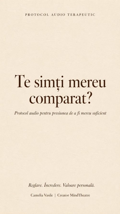 Te simți mereu comparat? Protocol audio pentru presiunea de a fi mereu suficient